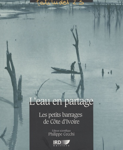 L'eau en partage. Les petits barrages de Côte d' Ivoire