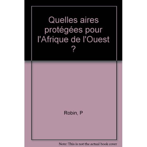Quelles aires protégées pour l'Afrique de l'Ouest ? Conservation de la biodiversité et développement