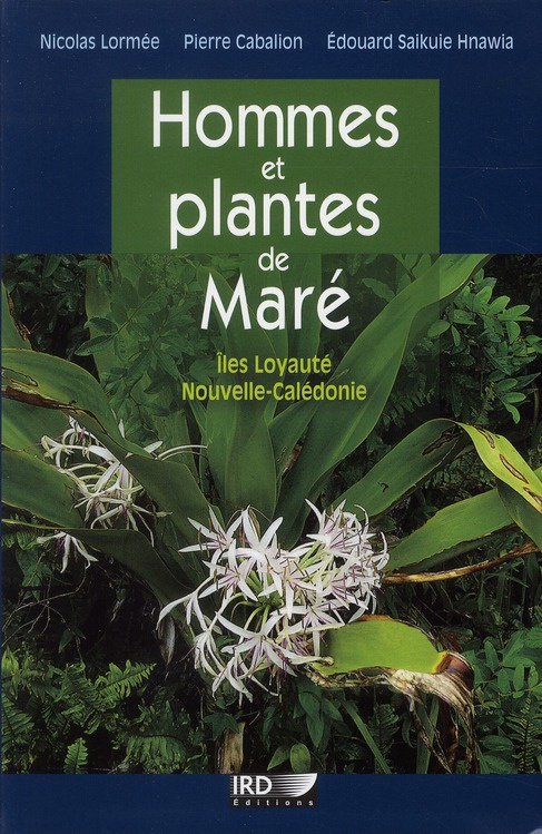 Hommes et plantes de Maré. Iles Loyauté, Nouvelle-Calédonie