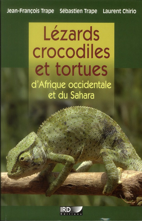 Lézards, crocodiles et tortues d'Afrique occidentale et du Sahara