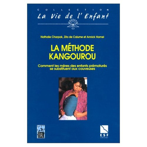 LA METHODE KANGOUROU. Comment les mères des enfants prématurés se substituent aux couveuses