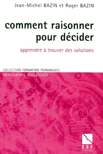 Comment raisonner pour décider. Apprendre à trouver des solutions