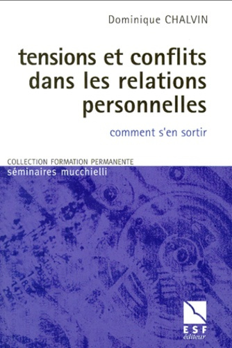 Tensions et conflits dans les relations personnelles. Comment s'en sortir