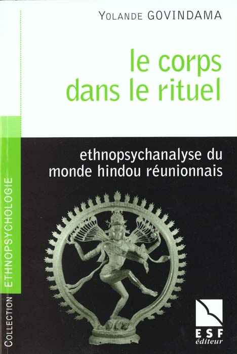 Le corps dans le rituel. Ethnopsychanalyse du monde hindou réunionnais