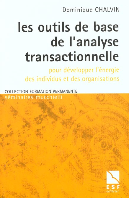 LES OUTILS DE BASE DE L'ANALYSE TRANSACTIONNELLE : POUR DEVELOPPER L'ENERGIE