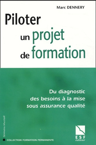 Piloter un projet de formation. Du diagnostic des besoins à la mise sous assurance qualité