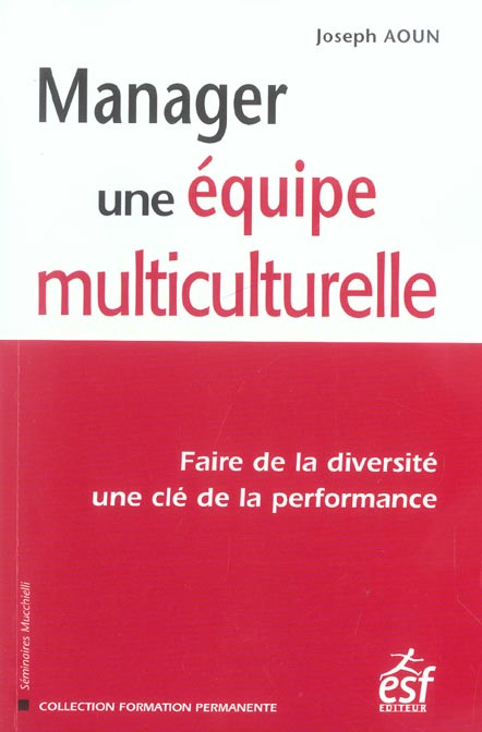 Manager une équipe multiculturelle. Faire de la diversité une clé de la performance
