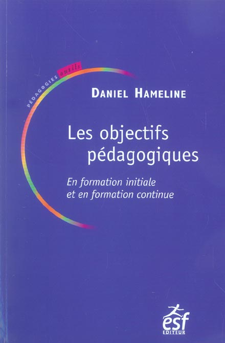 Les objectifs pédagogiques. En formation initiale et en formation continue ; Suivi de L'éduateur et