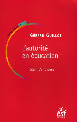 L'autorité en éducation. Sortir de la crise