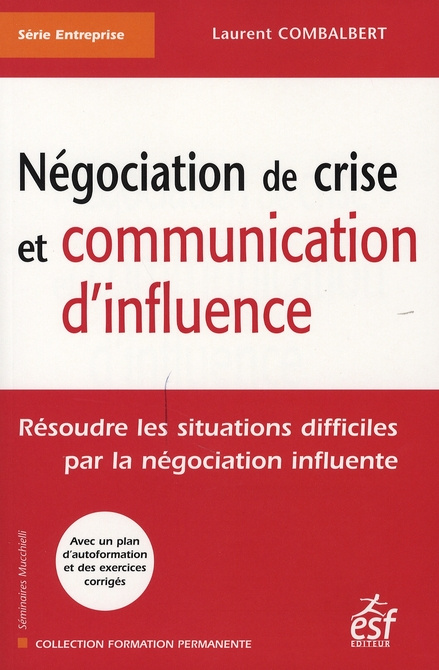Négociation de crise et communication d'influence. Résoudre les situations difficiles par la négocia