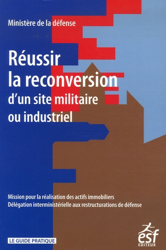 Réussir la reconversion d'un site militaire ou industriel