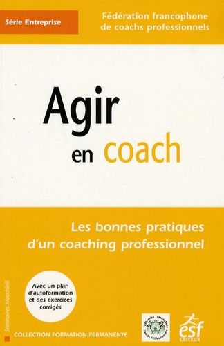 Agir en coach. Les bonnes pratiques d'un coaching professionnel