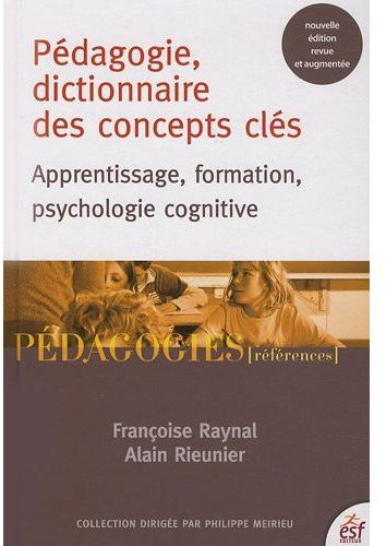 Pédagogie, dictionnaire des concepts clés. Apprentissages, formation, psychologie cognitive, 7e édit