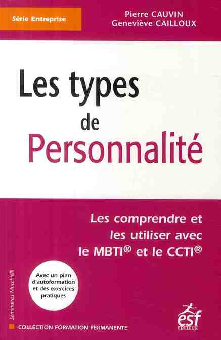 Les types de personnalité. Les comprendre et les utiliser avec le MBTI et le CCTI