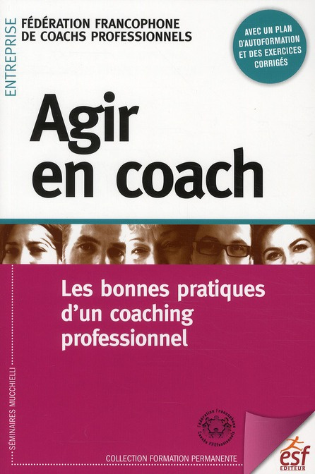 Agir en coach. Les bonnes pratiques d'un coaching professionnel