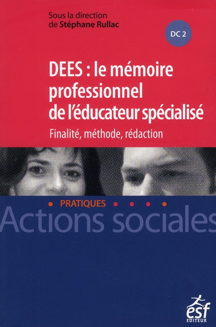 DEES : le mémoire professionnel d'éducateur spécialisé. Finalité, méthode, rédaction