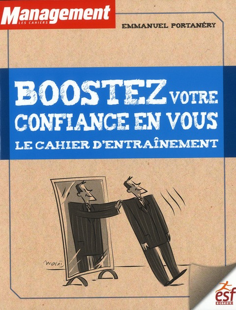 Boostez votre confiance en vous. Le cahier d'entraînement