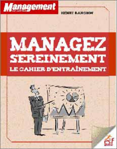 Managez sereinement. Le cahier d'entraînement