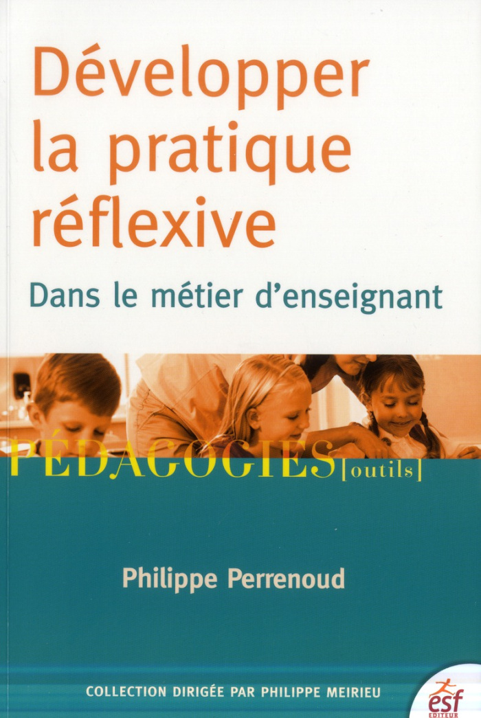 Développer la pratique réflexive dans le métier d'enseignant. Professionnalisation et raison pédagog