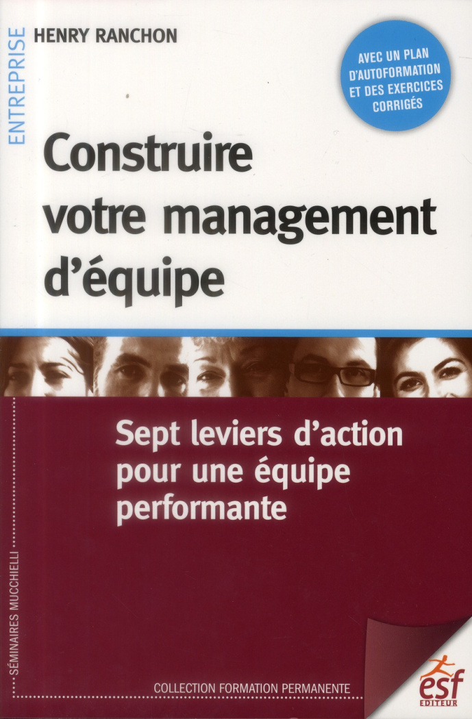 Construire votre management d'équipe. Sept leviers d'action pour une équipe performante, 3e édition