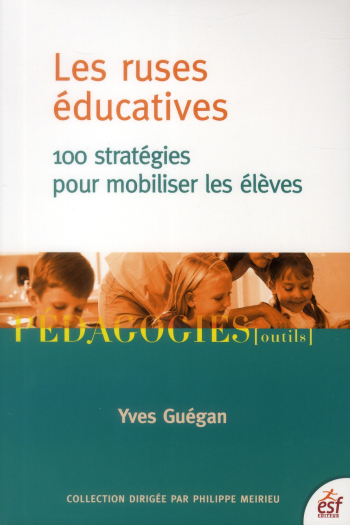 Les ruses éducatives. 100 stratégies pour mobiliser les élèves, 4e édition
