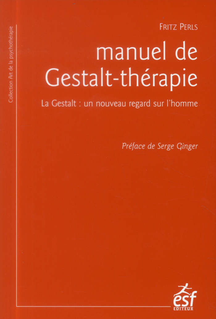 Manuel de Gestalt-thérapie. La Gestalt : un nouveau regard sur l'homme, 5e édition