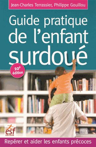 Guide pratique de l'enfant surdoué. Reprérer et aider les enfants précoces, 10e édition revue et aug