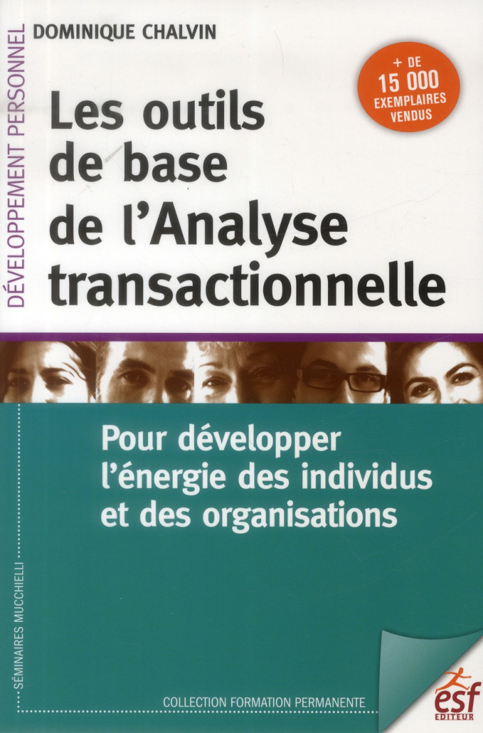 Les outils de base de l'analyse transactionnelle. Pour développer l'énergie des individus et des org