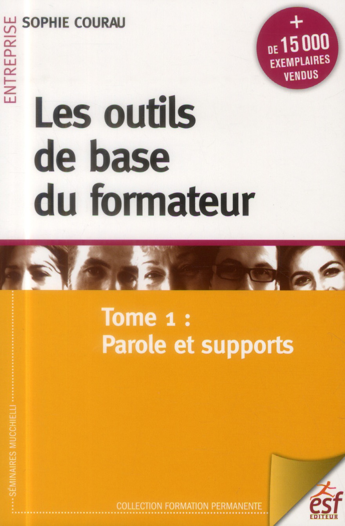 Les outils de base du formateur. Tome 1, Parole et supports, 9e édition
