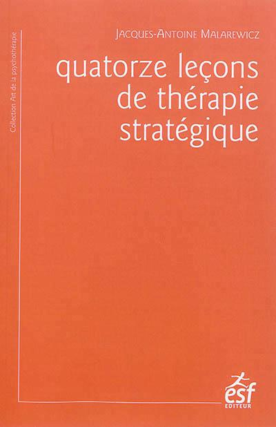 Quatorze leçons de thérapie stratégique. 4e édition