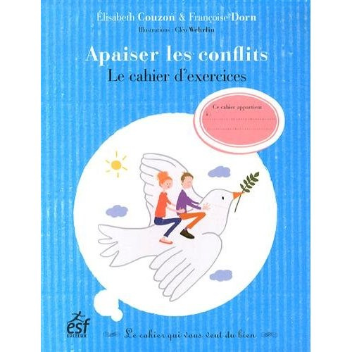 Apaiser les conflits. Le cahier d'exercices