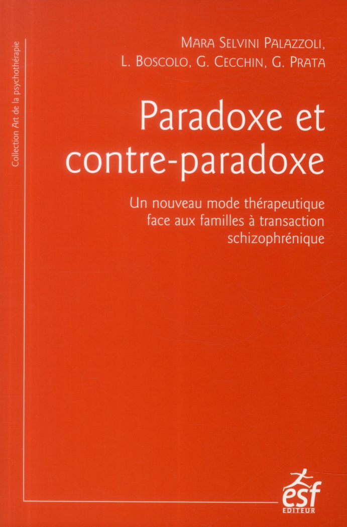 Paradoxe et contre-paradoxe. Un nouveau mode thérapeutique face aux familles à transaction schizophr