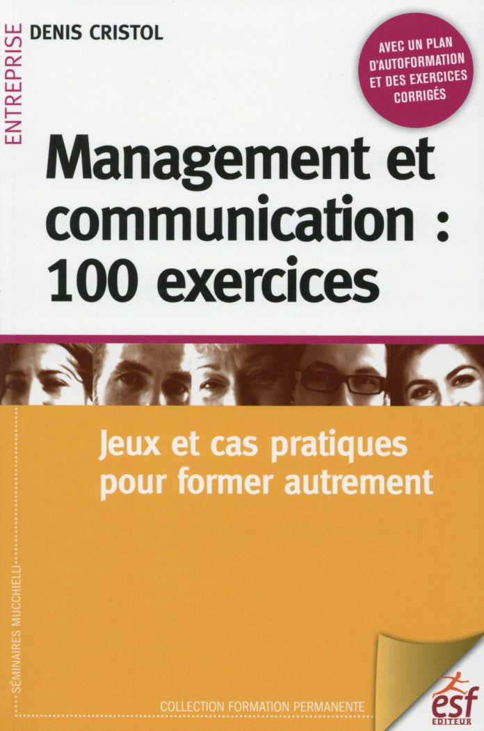 Management et communication : 100 exercices. Jeux et cas pratiques pour former autrement