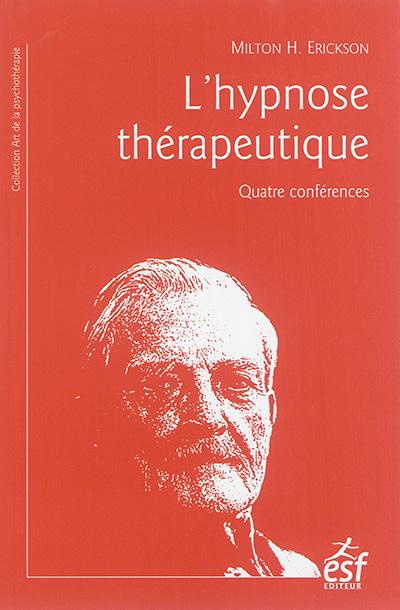 L'hypnose thérapeutique. Quatre conférences, 8e édition
