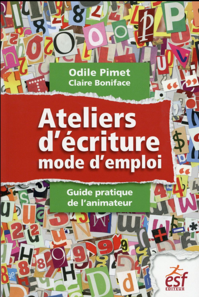 Ateliers d'écriture : mode d'emploi. Guide pratique de l'animateur