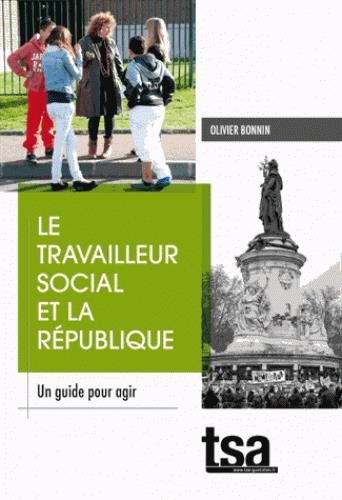 Le travailleur social et la République. Un guide pour agir