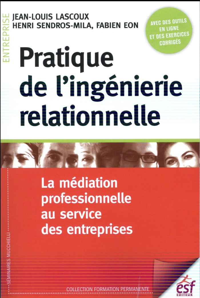 Pratique de l'ingénierie relationnelle. La médiation professionnelle au service des entreprises