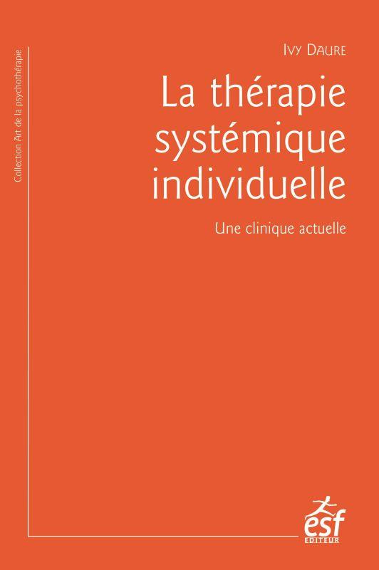La thérapie systémique individuelle. Une clinique actuelle