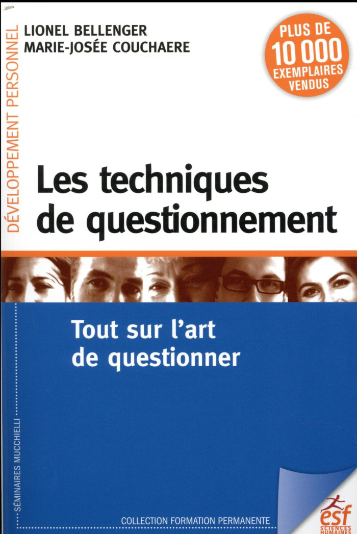 Les techniques de questionnement. Tout sur l'art de questionner, 7e édition