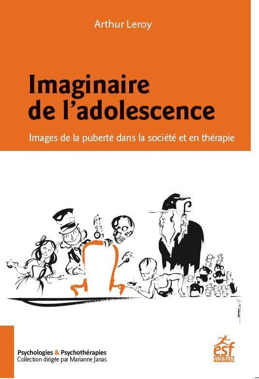 Imaginaire de l'adolescence. Images de la puberté dans la société et en thérapie