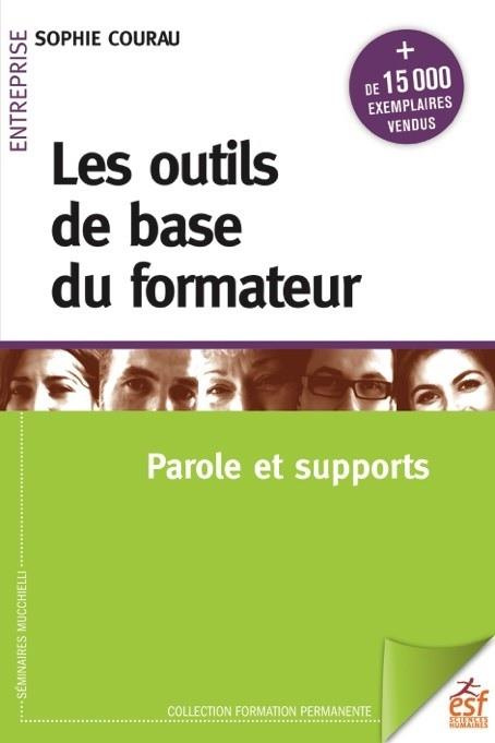 Les outils de base du formateur. Parole et supports, 11e édition
