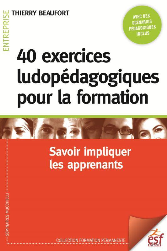 40 exercices ludopédagogiques pour la formation. Savoir impliquer les apprenants, 5e édition