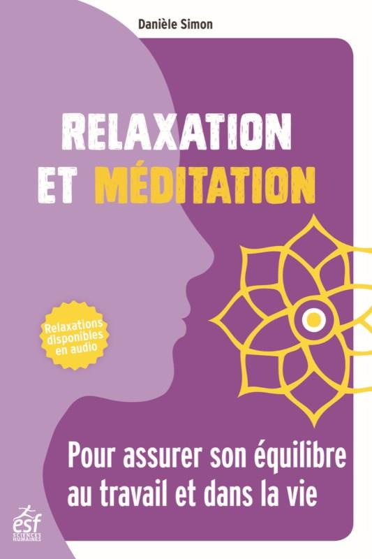 Relaxation et méditation. Pour assurer son équilibre au travail et dans la vie