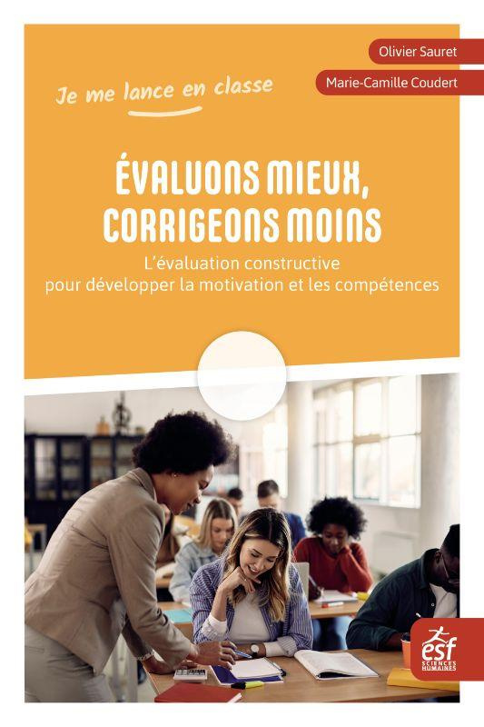 Evaluons mieux, corrigeons moins. L'évaluation constructive pour développer la motivation et les com