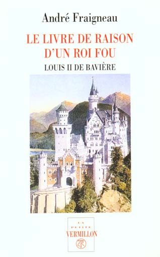 Le livre de raison d'un roi fou. Louis II de Bavière