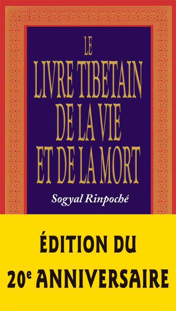 Le livre tibétain de la vie et de la mort. Edition revue et augmentée