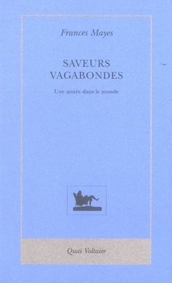 Saveurs vagabondes. Une année dans le monde