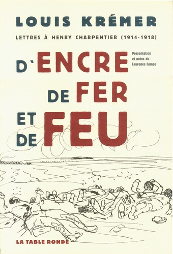D'encre, de fer et de feu. Lettres à Henry Charpentier (1914-1918)