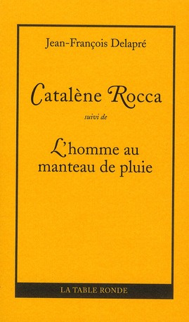 Catalene Rocca. Suivi de L'homme au manteau de pluie