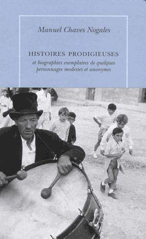 Histoires prodigieuses. Et biographies exemplaires de quelques personnages modestes et anonymes